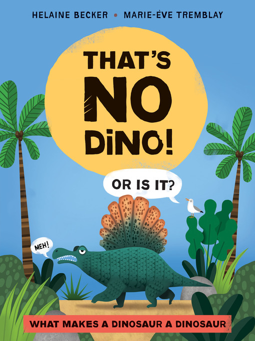 Title details for That's No Dino! by Helaine Becker - Available